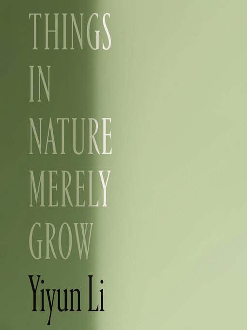 Title details for Things in Nature Merely Grow by Yiyun Li - Wait list